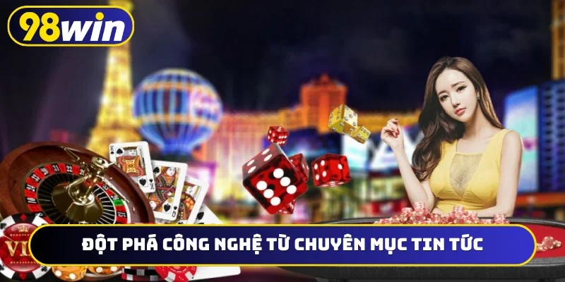 Đột phá công nghệ từ chuyên mục tin tức