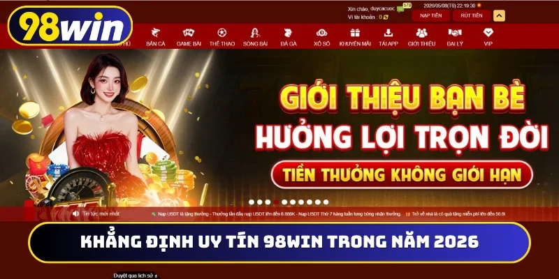 Khẳng định uy tín 98WIN trong năm 2026