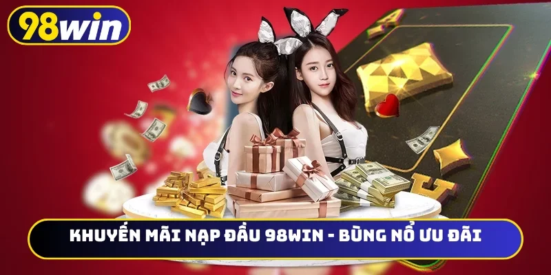 Khuyến mãi nạp đầu 98WIN