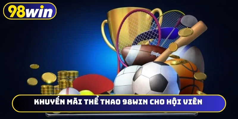 Khuyến mãi thể thao 98WIN