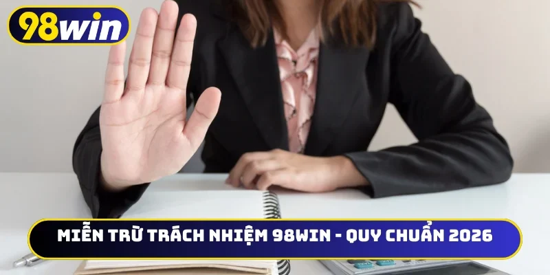 Miễn trừ trách nhiệm 98WIN