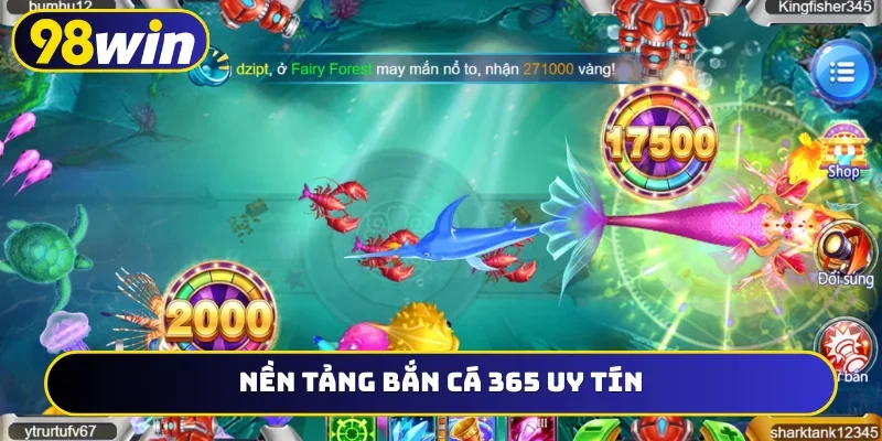 Nền tảng bắn cá 365 uy tín
