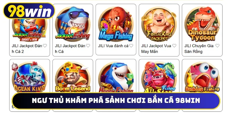 Ngư thủ khám phá sảnh chơi bắn cá 98WIN