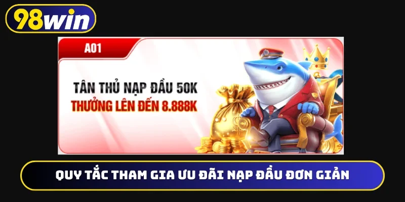 Quy tắc tham gia ưu đãi nạp đầu đơn giản