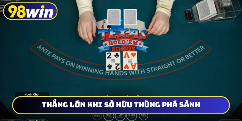 Thắng lớn khi sở hữu thùng phá sảnh