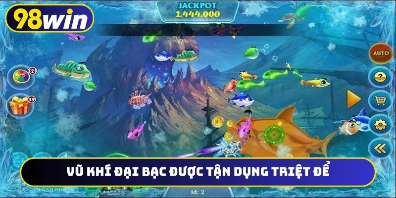 Vũ khí đại bạc được tận dụng triệt để