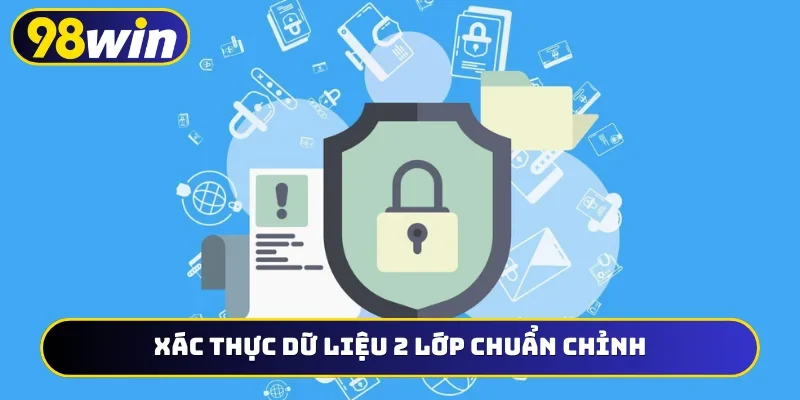 Xác thực dữ liệu 2 lớp chuẩn chỉnh